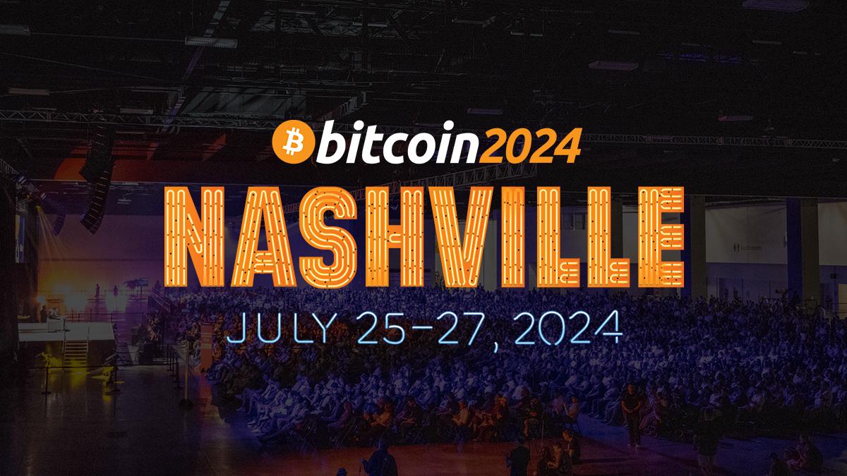 Bitcoin 2024 Will Take Place In Nashville on July 25-27 Next Year