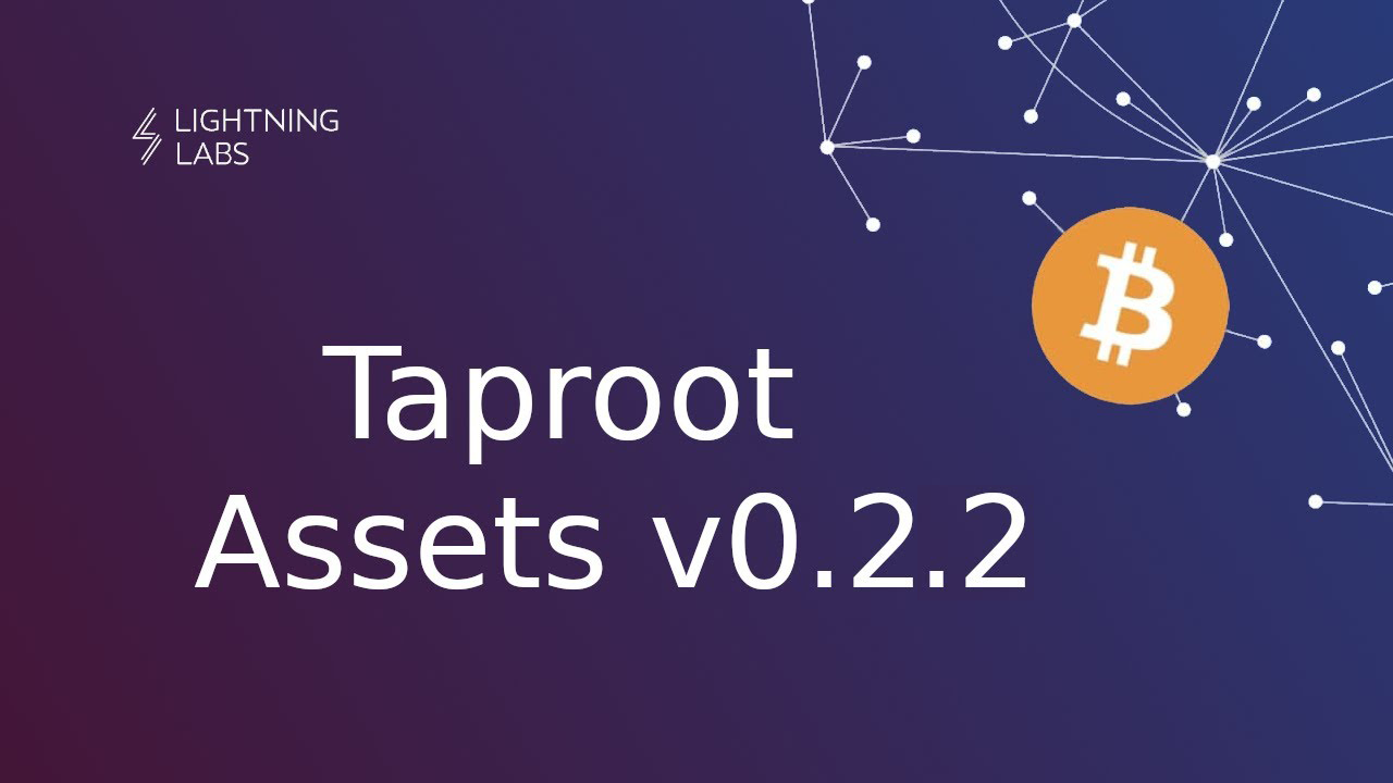 Taproot Assets v0.2.2-alpha Released