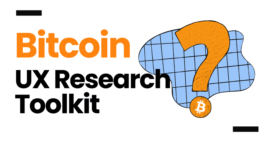 Bitcoin UX Research Toolkit Is Here To Aid Human Centric Bitcoin Products