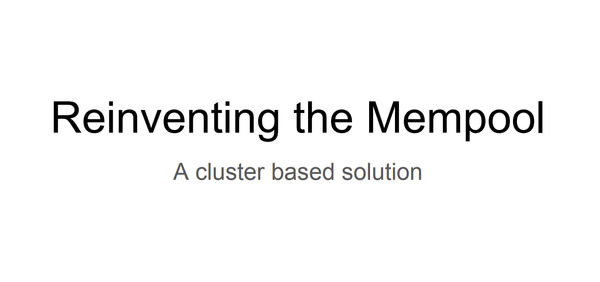 Proposal For A New Mempool Design