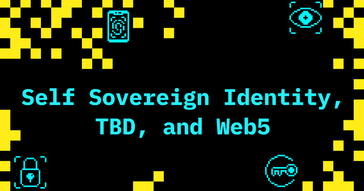 Self Sovereign Identity, TBD, and Web5