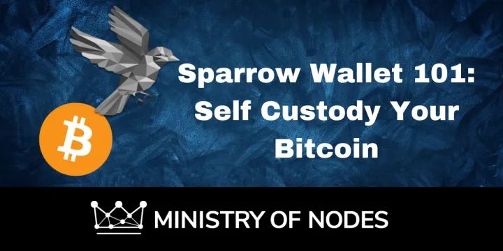 Sparrow Wallet 101: Self Custody Your Bitcoin - Beginner's Guide